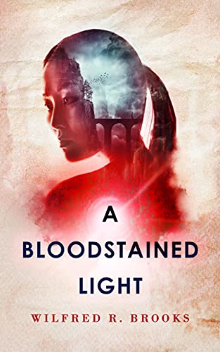 Book cover for A Bloodstained Light by Wilfred R. Brooks, the red face of a young woman fades to reveal a bridge and a stormy sky
