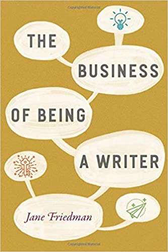 Book cover for The business of Being a Writer by Jane Friedman, a mustard yellow background with the book's title encased in white circles
