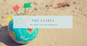 Text in a blue box reads "Stakes. The why of the narrative." Background of a sandy beach, with a small planet earth globe and flags sticking out.